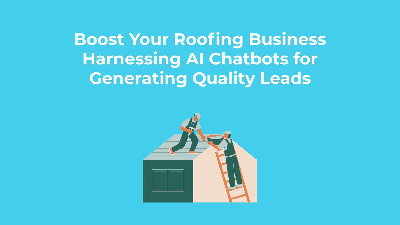 Transform Your Roofing ROI: Leverage AI Chatbots for Quality Leads!